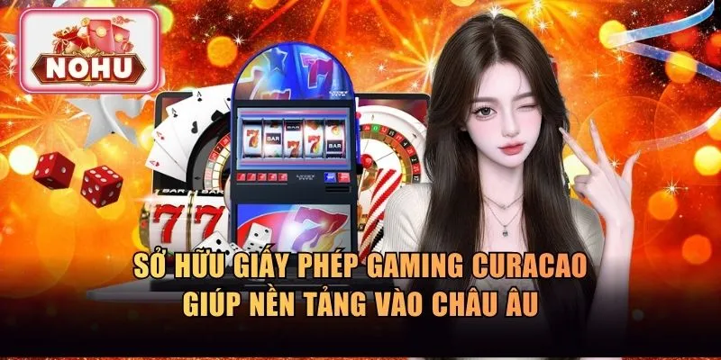 Hoạt động ở châu âu với giấy phép Gaming Curacao